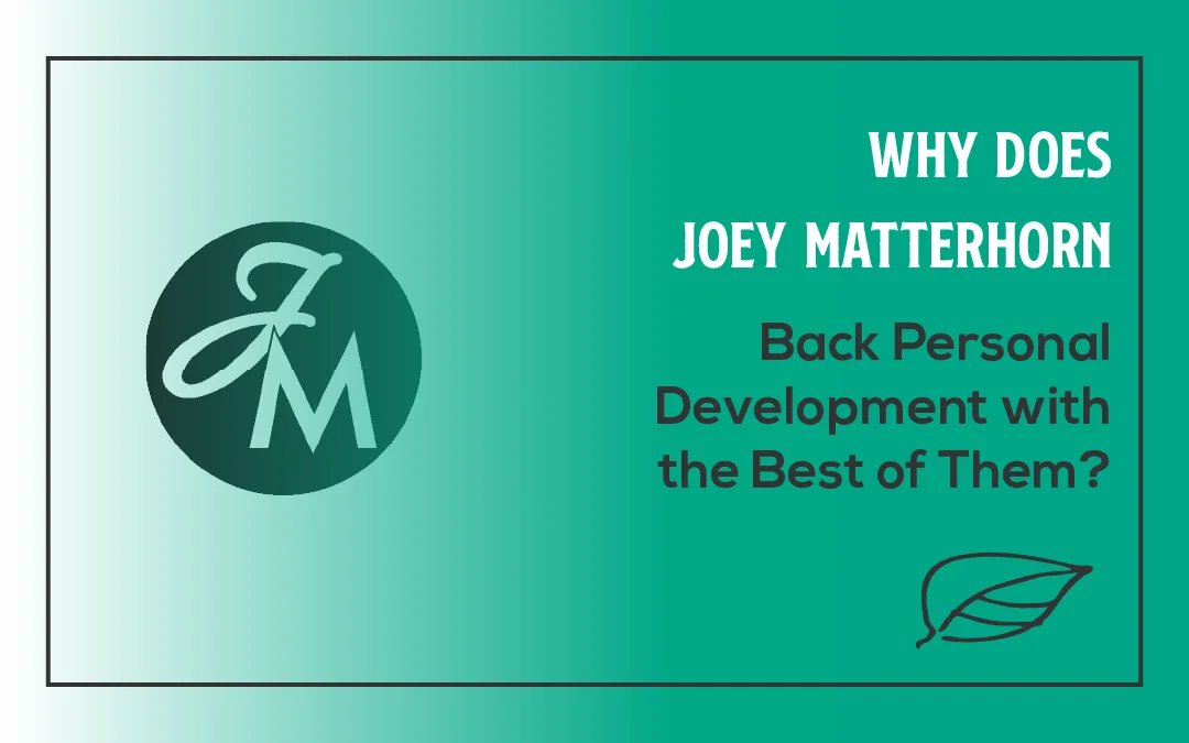 Why Does Joey Matterhorn Back Personal Development With the Best of Them?