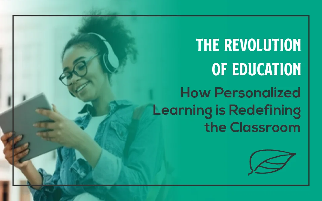 The Revolution of Education: How Personalized Learning is Redefining the Classroom