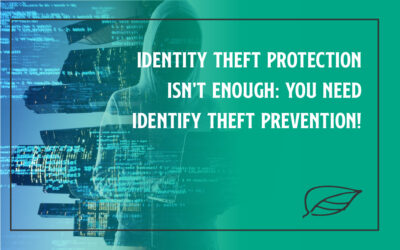 Identity Theft Protection Isn’t Enough: You Need Identity Theft PREVENTION!
